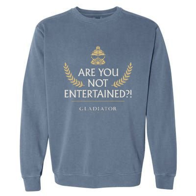 Gladiator Are You Not Entertained Garment-Dyed Sweatshirt