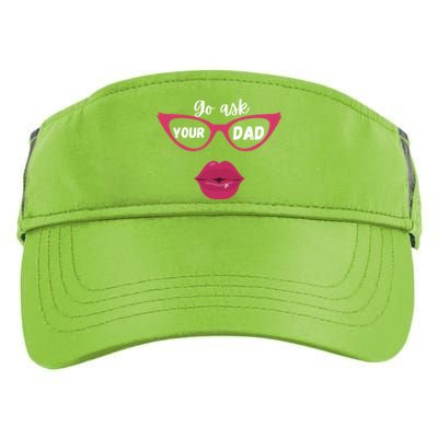 Go Ask Your Dad Sassy Funny Gift Idea For Fun Mom Great Gift Adult Drive Performance Visor