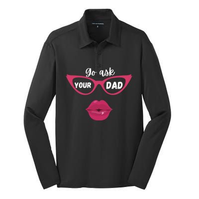 Go Ask Your Dad Sassy Funny Gift Idea For Fun Mom Great Gift Silk Touch Performance Long Sleeve Polo