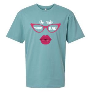 Go Ask Your Dad Sassy Funny Gift Idea For Fun Mom Great Gift Sueded Cloud Jersey T-Shirt