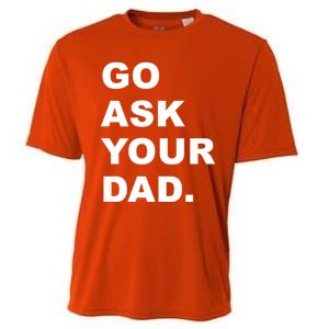 Go Ask Your Dad Funny Mom Gift Cooling Performance Crew T-Shirt