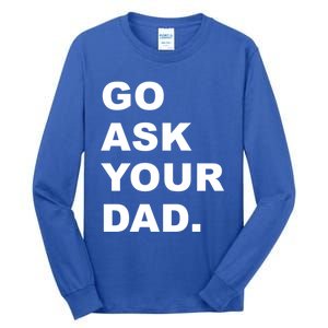 Go Ask Your Dad Funny Mom Gift Tall Long Sleeve T-Shirt