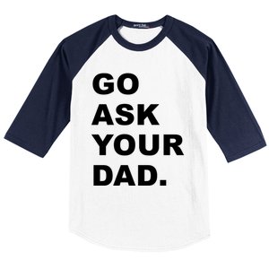 Go Ask Your Dad Funny Mom Gift Baseball Sleeve Shirt