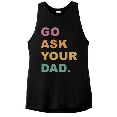 Go Ask Your Dad Funny Mom Gift Ladies PosiCharge Tri-Blend Wicking Tank