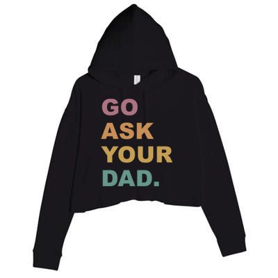 Go Ask Your Dad Funny Mom Gift Crop Fleece Hoodie