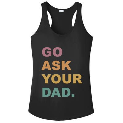 Go Ask Your Dad Funny Mom Gift Ladies PosiCharge Competitor Racerback Tank