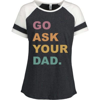 Go Ask Your Dad Funny Mom Gift Enza Ladies Jersey Colorblock Tee