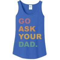 Go Ask Your Dad Funny Mom Gift Ladies Essential Tank