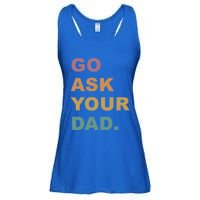 Go Ask Your Dad Funny Mom Gift Ladies Essential Flowy Tank