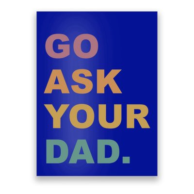 Go Ask Your Dad Funny Mom Gift Poster