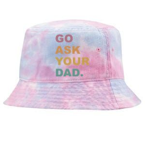 Go Ask Your Dad Funny Mom Gift Tie-Dyed Bucket Hat