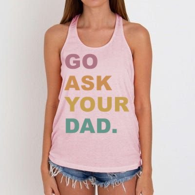 Go Ask Your Dad Funny Mom Gift Women's Knotted Racerback Tank