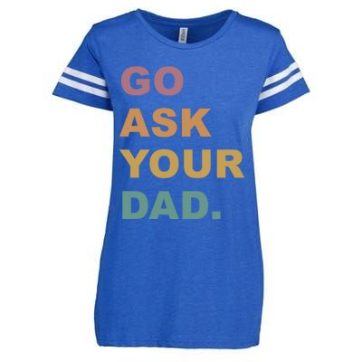 Go Ask Your Dad Funny Mom Gift Enza Ladies Jersey Football T-Shirt