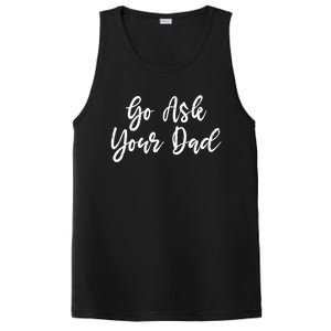 Go Ask Your Dad Mom Mothers Day Mommy Love Sarcastic Funny Gift PosiCharge Competitor Tank