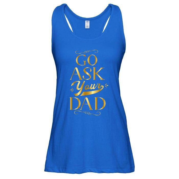 Go Ask Your Dad Gift Go Ask Your Father Off Duty Mom Cute Gift Ladies Essential Flowy Tank