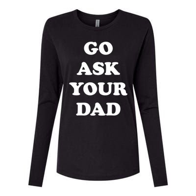 Go Ask Your Dad Top Funny Mom Quote Gift Cute Gift Womens Cotton Relaxed Long Sleeve T-Shirt