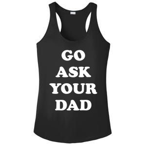 Go Ask Your Dad Top Funny Mom Quote Gift Cute Gift Ladies PosiCharge Competitor Racerback Tank