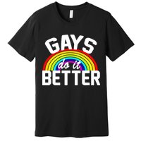 Gays Do It Better Premium T-Shirt