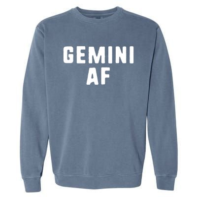 Gemini AF Zodiac Birthday Astrology Funny Garment-Dyed Sweatshirt