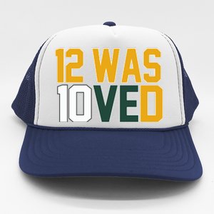 Green Bay 12 Was Loved Funny Packers Trucker Hat