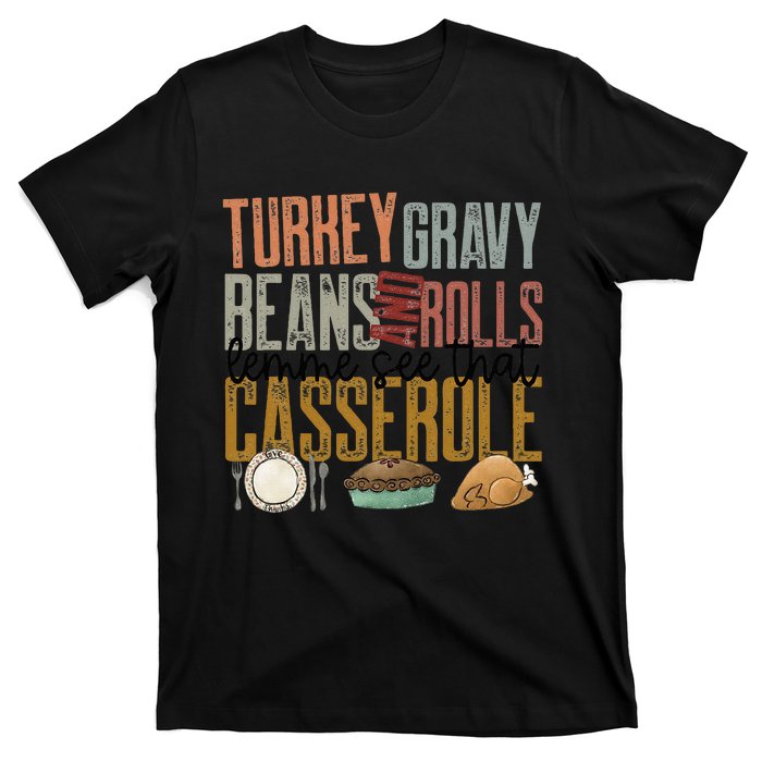 gravy beans and rolls let me see that casserole  T-Shirt