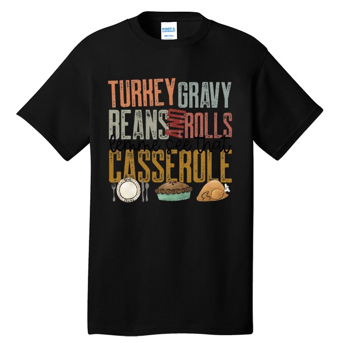 gravy beans and rolls let me see that casserole  Tall T-Shirt