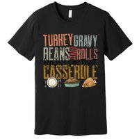 gravy beans and rolls let me see that casserole  Premium T-Shirt