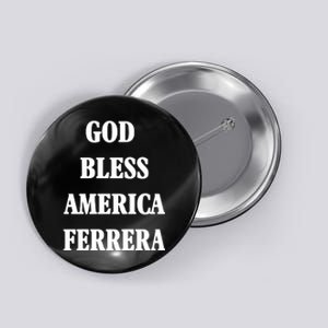 God Bless America Ferrera Button