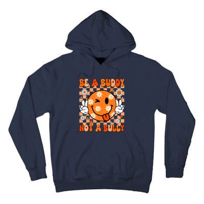 Groovy Be A Buddy Not A Bully Unity Day Anti Bullying Tall Hoodie