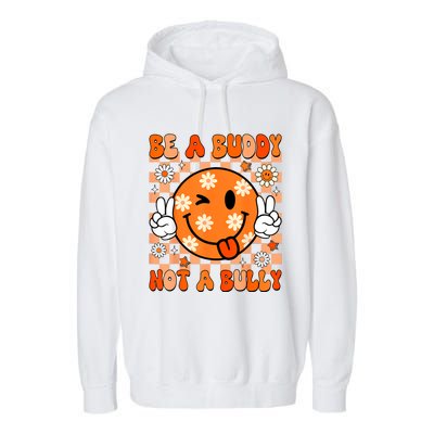 Groovy Be A Buddy Not A Bully Unity Day Anti Bullying Garment-Dyed Fleece Hoodie