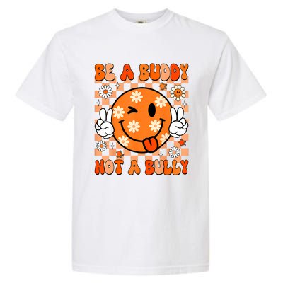 Groovy Be A Buddy Not A Bully Unity Day Anti Bullying Garment-Dyed Heavyweight T-Shirt