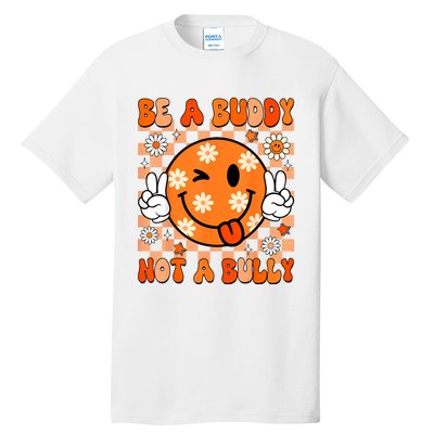 Groovy Be A Buddy Not A Bully Unity Day Anti Bullying Tall T-Shirt