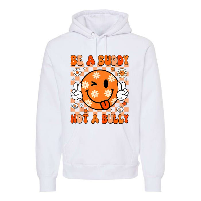 Groovy Be A Buddy Not A Bully Unity Day Anti Bullying Premium Hoodie