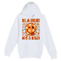 Groovy Be A Buddy Not A Bully Unity Day Anti Bullying Premium Pullover Hoodie