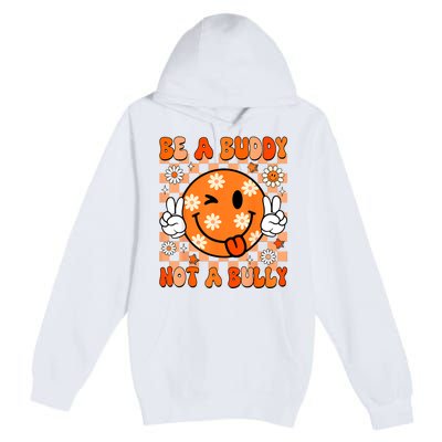 Groovy Be A Buddy Not A Bully Unity Day Anti Bullying Premium Pullover Hoodie