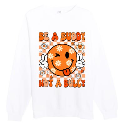 Groovy Be A Buddy Not A Bully Unity Day Anti Bullying Premium Crewneck Sweatshirt