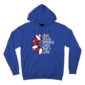 God Bless America Land That I Love Sunflower God Bless Usa Gift Tall Hoodie