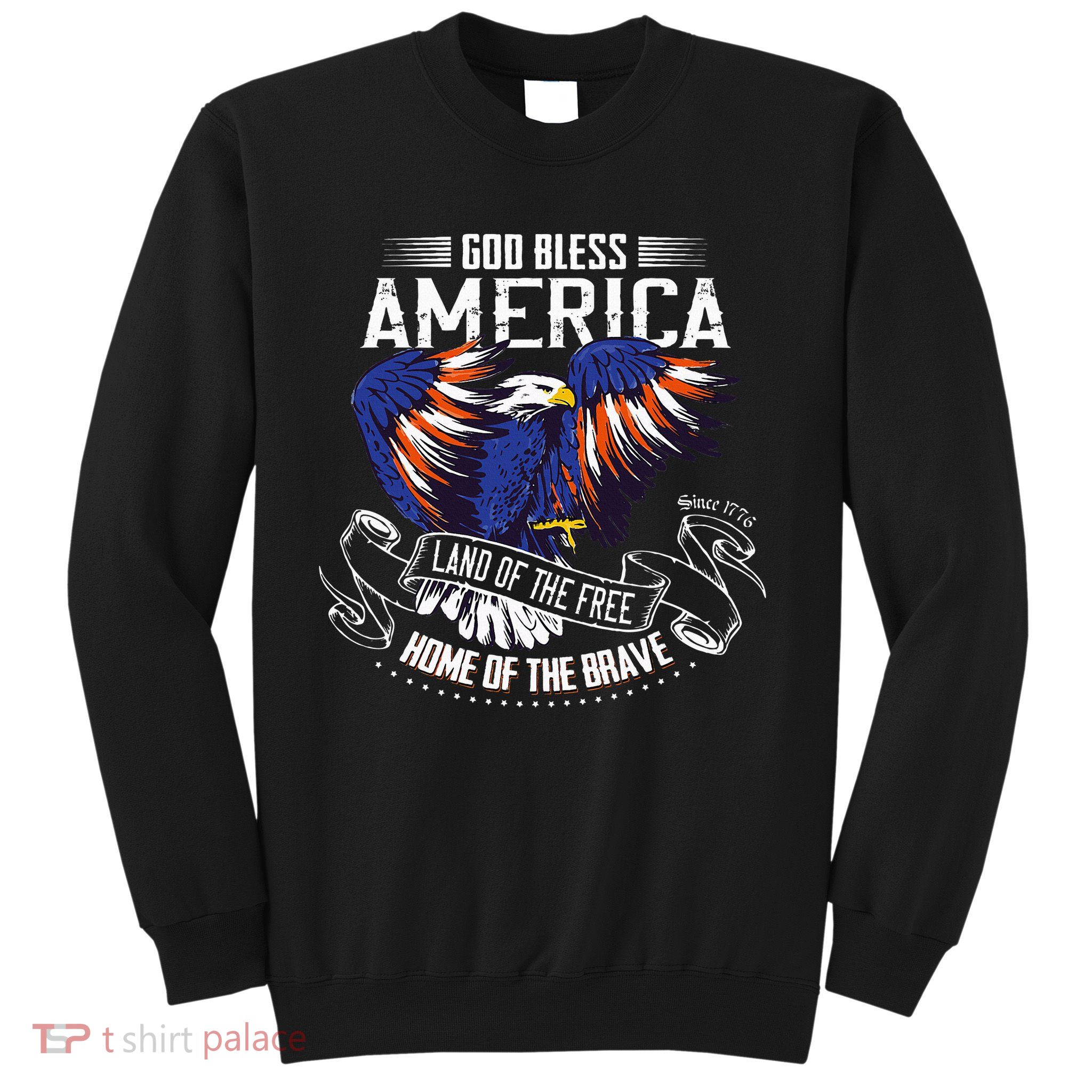 God Bless America Eagle Land Of The Free Home Of The Brave Sweatshirt