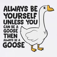 Goose Bird Always Be Yourself Unless You Can Be A Goose Flat Bill Trucker Hat