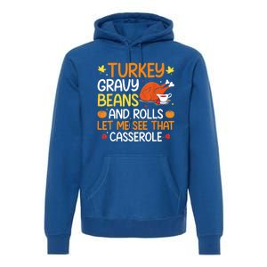 Gravy Beans And Rolls Let Me Cute Turkey Thanksgiving Funny Great Gift Premium Hoodie