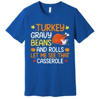 Gravy Beans And Rolls Let Me Cute Turkey Thanksgiving Funny Great Gift Premium T-Shirt