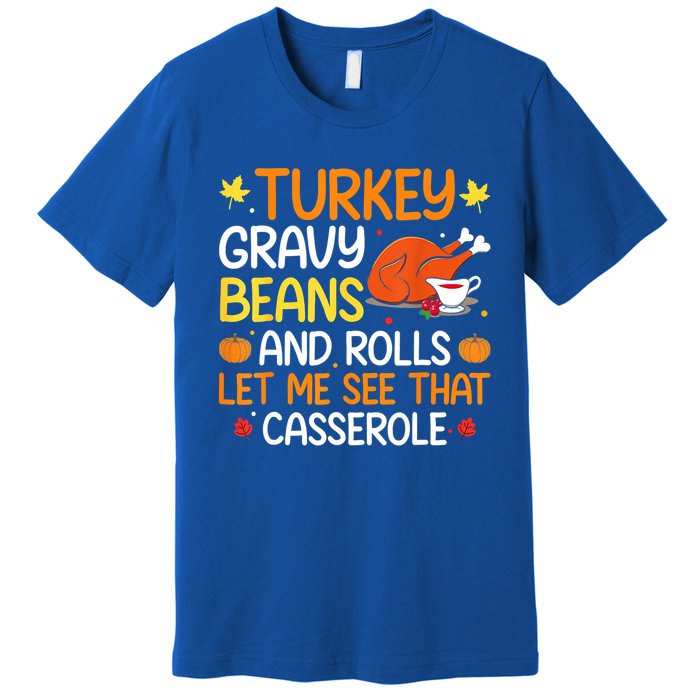 Gravy Beans And Rolls Let Me Cute Turkey Thanksgiving Funny Great Gift Premium T-Shirt