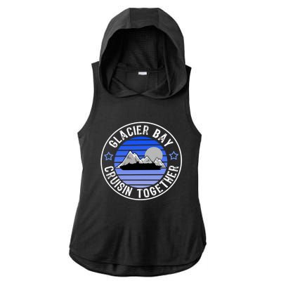 Glacier Bay Alaska Cruisin Together Family Or Group Ship Gift Ladies PosiCharge Tri-Blend Wicking Draft Hoodie Tank