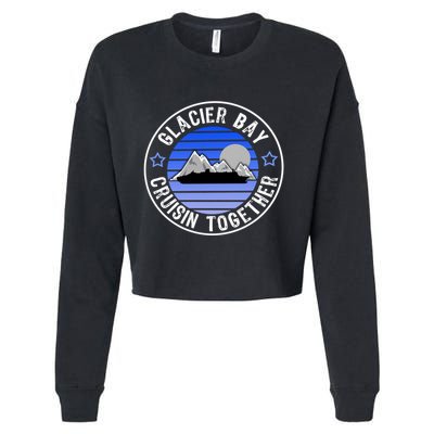 Glacier Bay Alaska Cruisin Together Family Or Group Ship Gift Cropped Pullover Crew