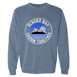 Glacier Bay Alaska Cruisin Together Family Or Group Ship Gift Garment-Dyed Sweatshirt