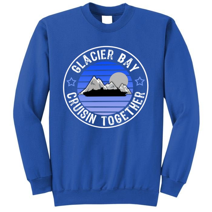 Glacier Bay Alaska Cruisin Together Family Or Group Ship Gift Sweatshirt