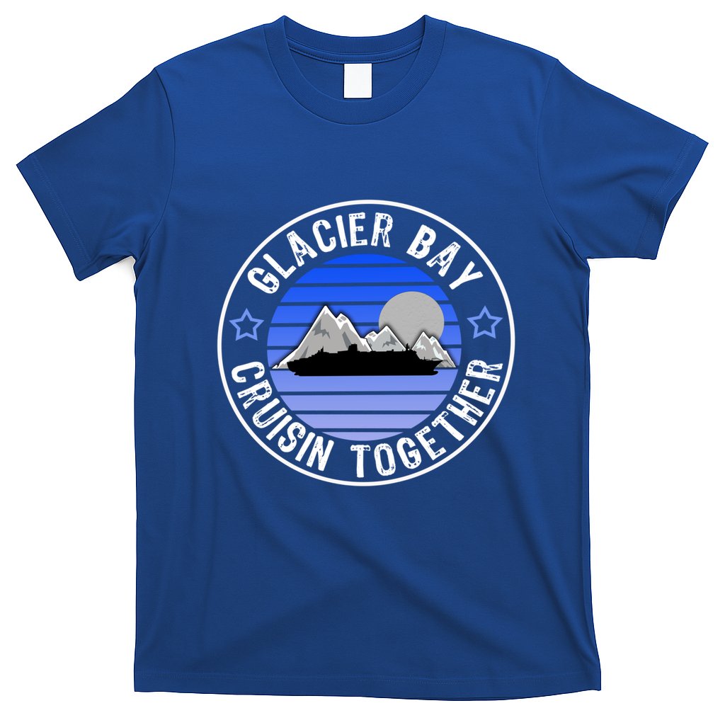 Glacier Bay Alaska Cruisin Together Family Or Group Ship Gift T-Shirt