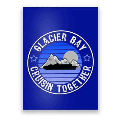 Glacier Bay Alaska Cruisin Together Family Or Group Ship Gift Poster
