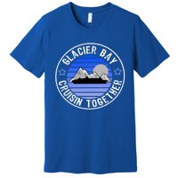 Glacier Bay Alaska Cruisin Together Family Or Group Ship Gift Premium T-Shirt