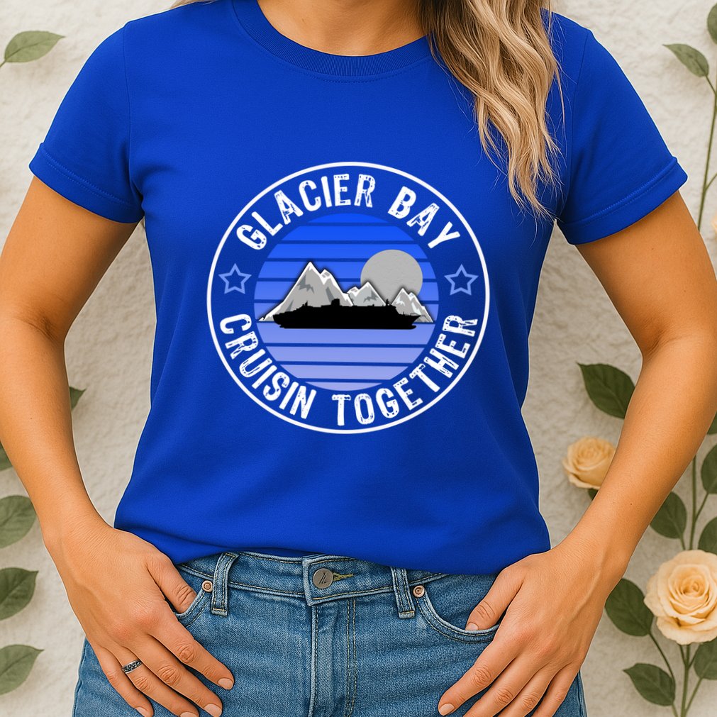 Glacier Bay Alaska Cruisin Together Family Or Group Ship Gift Womens T-Shirt